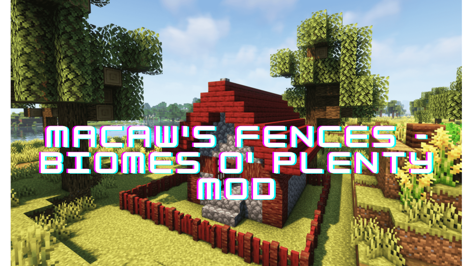 Macaw’s Fences – Biomes O’ Plenty Mod 1.18.2, 1.16.5: Add Compatibility ...